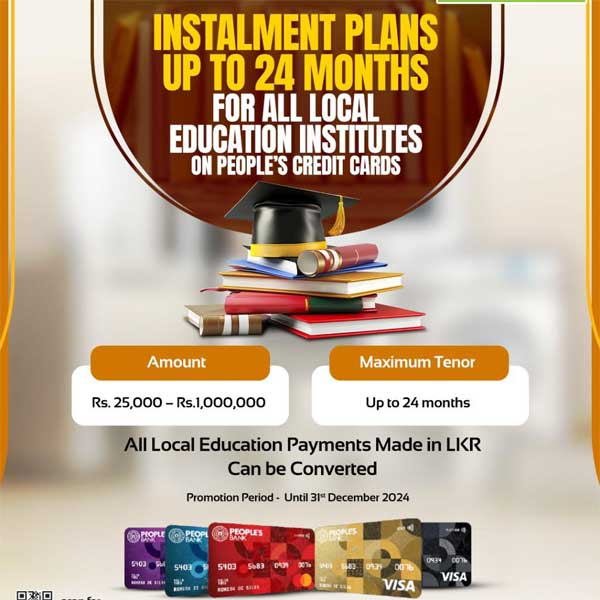 Enjoy instalment plans up to 24 months for all Local Education Institutes on People’s Bank Credit Cards