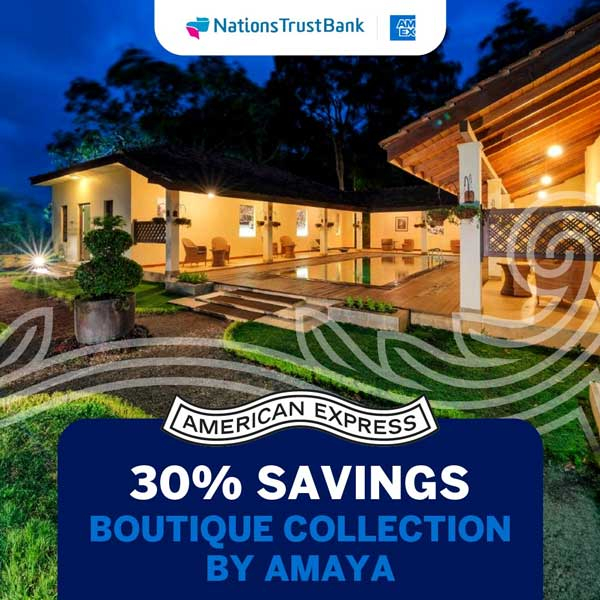 Enjoy up to 30% savings on BB, HB & FB Basis at the Boutique Collection by Amaya with Nations Trust Bank American Express