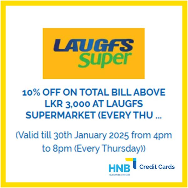 Get a10% off on total bill above LKR 3,000 with HNB credit cards at Laugfs Supermarket (Every Thursday)