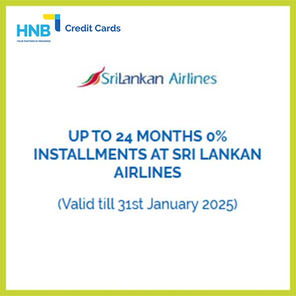 Enjoy up to 24 months 0% installments with HNB credit cards  at Sri Lankan Airlines