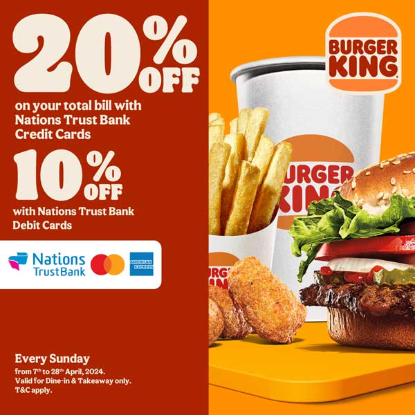 Enjoy a 20% discount on your total bill when using Nations Trust Bank Credit Cards @ Burger King