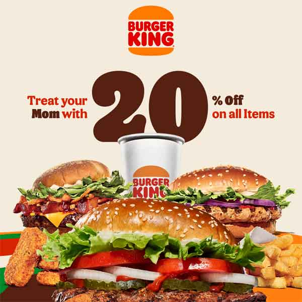 Enjoy 20% OFF on all items from May 9th to 11th - because nothing says “thank you” like her favourites from Burger King.