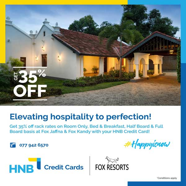 Treat yourself to a blissful getaway with 35% off at Fox Jaffna & Fox Kandy when you use your HNB Credit Card