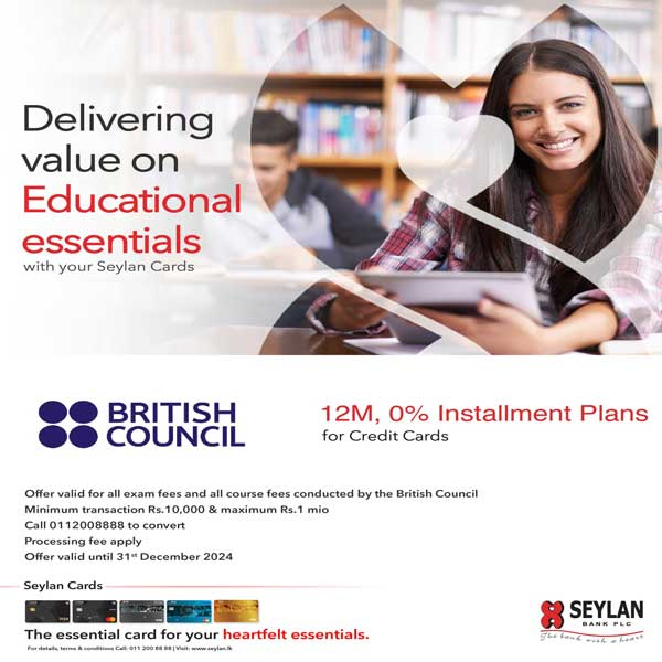 Enjoy 0% installment plans for 12 months with your Seylan Credit Cards on all exam fees and course fees conducted by the British Council until 31st of December, 2024