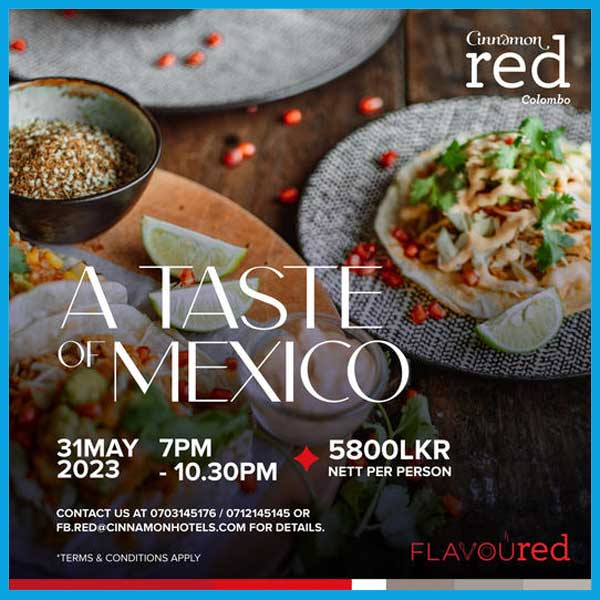 Enjoy A Taste of Mexico At Cinnamon Red Colombo