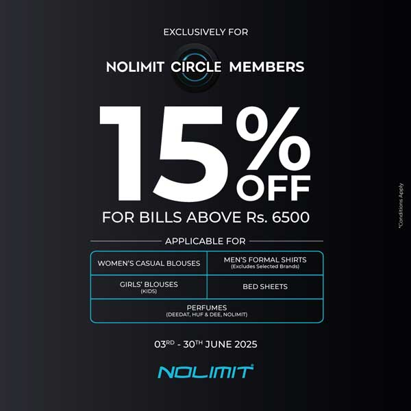 Get an Exclusive 15% OFF on bills over Rs.6500 if you’re a NOLIMIT Circle Member!