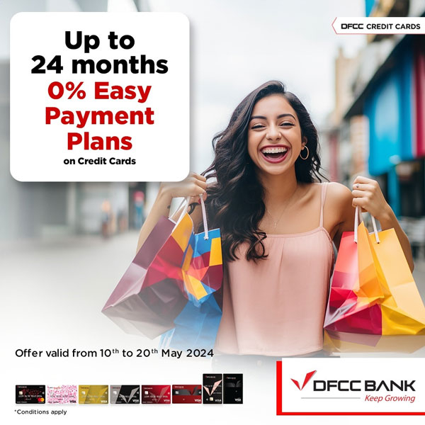 Buy anything, anywhere, and enjoy up to 24 months 0% Easy Payment Plans with DFCC Credit Cards