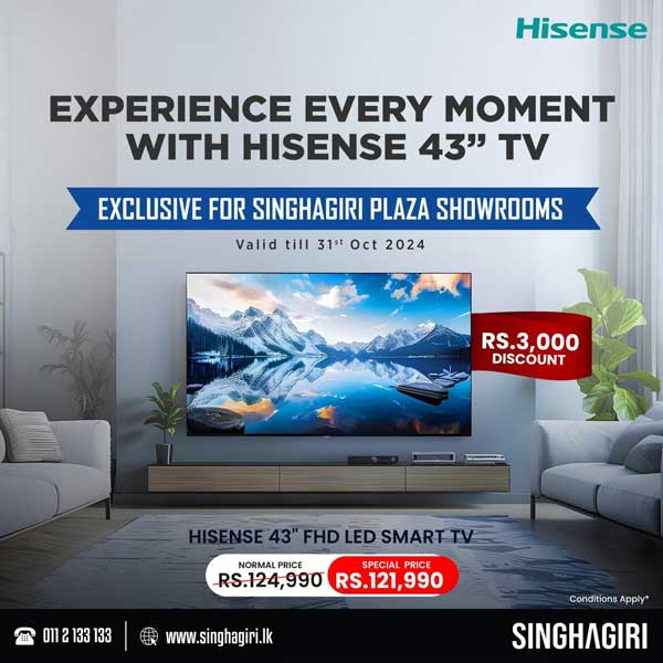 Singhagiri Plaza showrooms bring you an exclusive Rs. 3,000 discount on the Hisense 43” HD TV