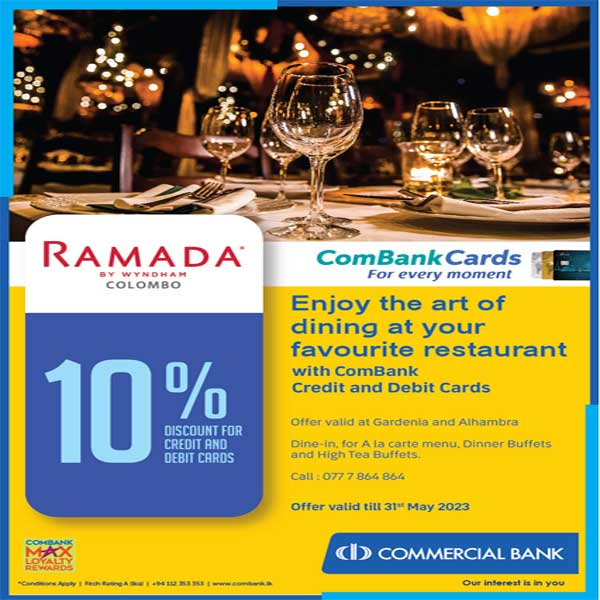 Enjoy 10% off for the art of dining @Ramada Colombo with ComBank Credit and Debit Cards