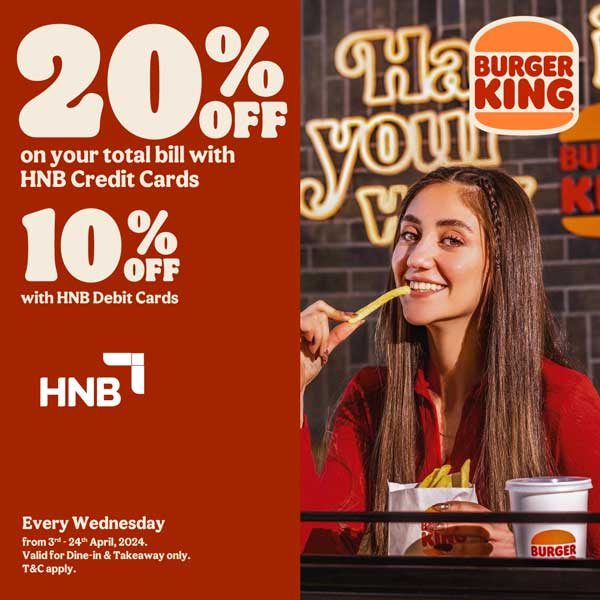 Enjoy 20% & 10% discounts on total bill for HNB Credit & Debit Cards every Wednesday @ Burger King