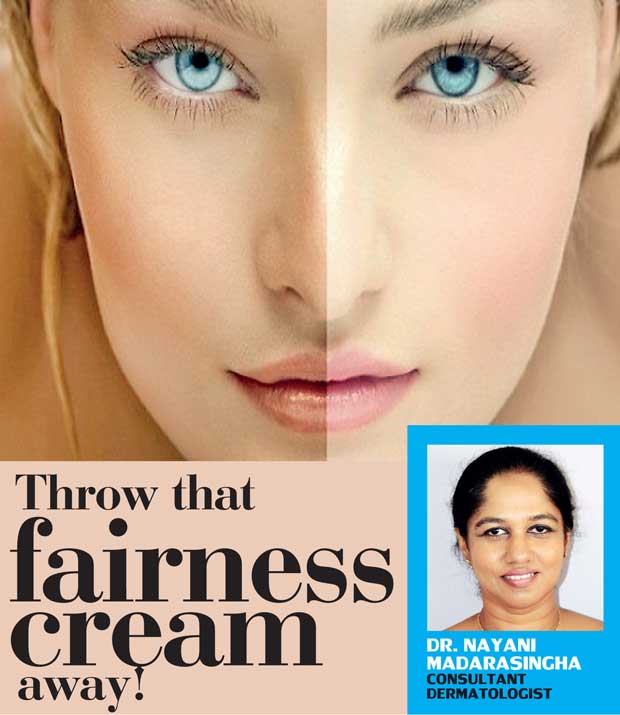 Throw that fairness cream away Daily Mirror Sri Lanka Latest