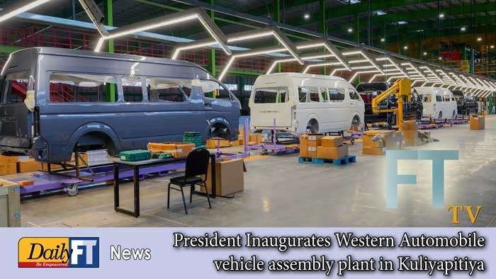 President Inaugurates Western Automobile vehicle assembly plant in Kuliyapitiya