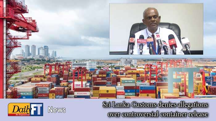Sri Lanka Customs denies allegations over controversial container release