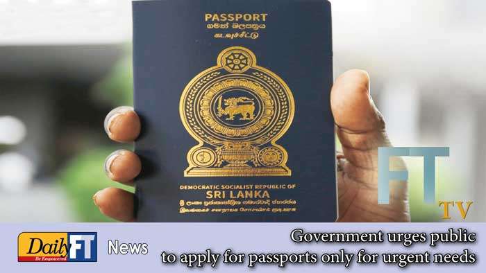 Government urges public to apply for passports only for urgent needs