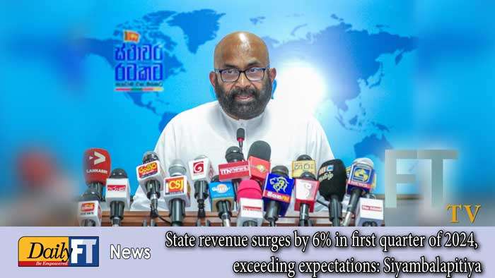 State revenue surges by 6% in first quarter of 2024, exceeding expectations: Siyambalapitiya