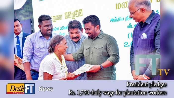President pledges Rs. 1,750 daily wage for plantation workers