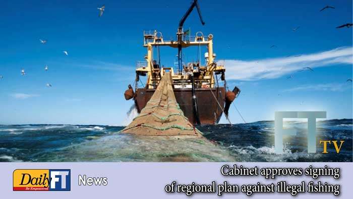 Cabinet approves signing of regional plan against illegal fishing