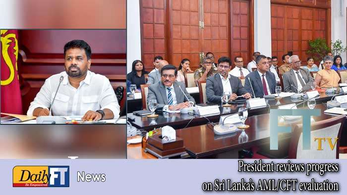 President reviews progress on Sri Lanka’s AML/CFT evaluation