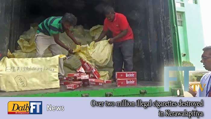 Over two million illegal cigarettes destroyed in Kerawalapitiya