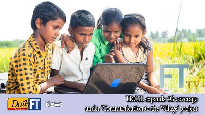 TRCSL expands 4G coverage under ‘Communication to the Village’ project