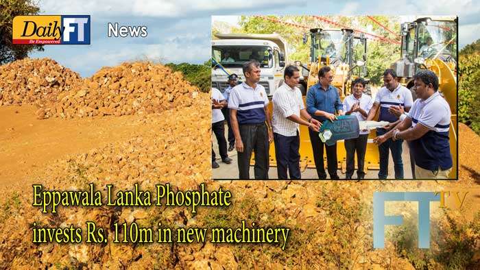 Eppawala Lanka Phosphate invests Rs. 110m in new machinery