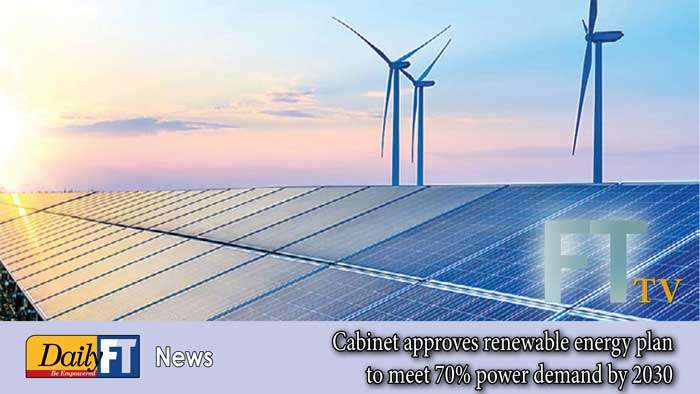 Cabinet approves renewable energy plan to meet 70% power demand by 2030