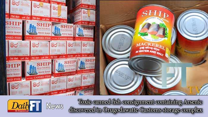 Toxic canned fish consignment containing Arsenic discovered in Orugodawatte Customs storage complex