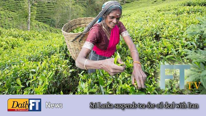 Sri Lanka suspends tea-for-oil deal with Iran