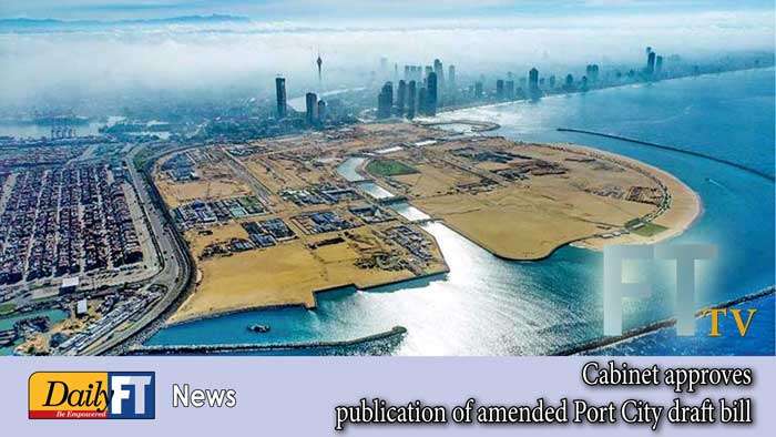 Cabinet approves publication of amended Port City draft bill