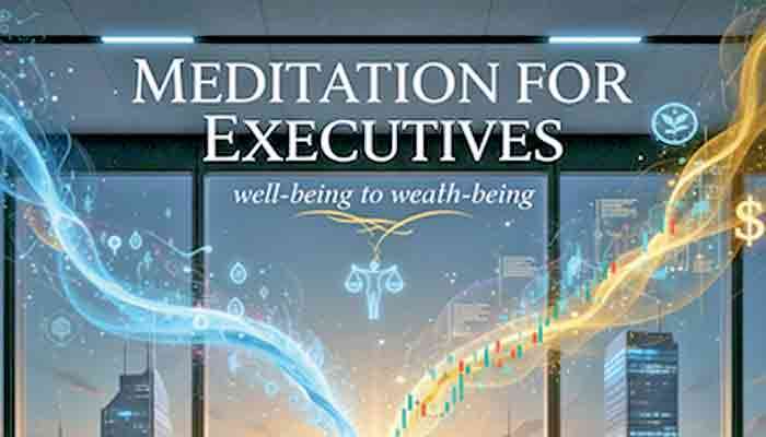 The mindful executive: How meditation powers leadership performance