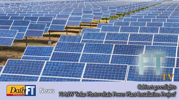 Cabinet greenlights 70 MW ’Solar Photovoltaic Power Plant Installation Project’