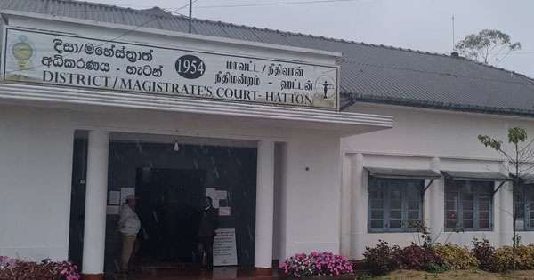 වැස්ස හැටන් උසාවියේ නඩුත් කල් දමයි