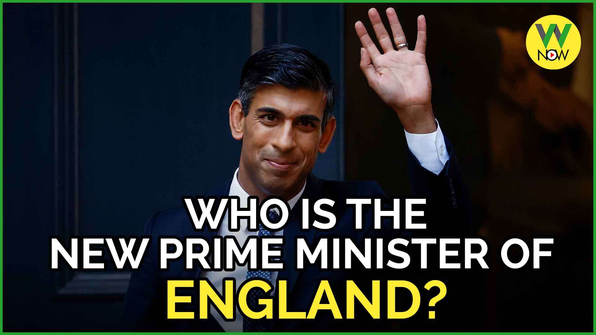 W NOW Who is the new Prime Minister of England?